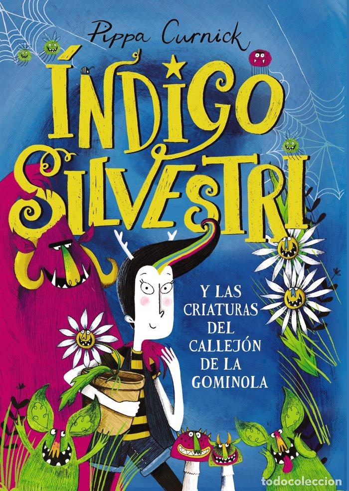 books: INDIGO SILVESTRI Y LAS CRIATURAS DEL CALLEJON DE LA GOMINOLA - CURNICK, PIPPA