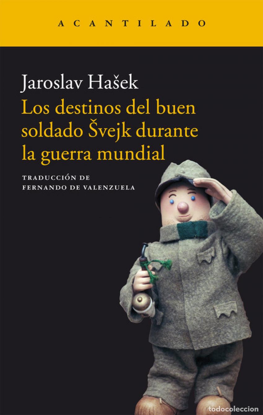 Livres: LOS DESTINOS DEL BUEN SOLDADO SVEJK DURANTE LA GUERRA MUNDIAL - Hasek, Jaroslav