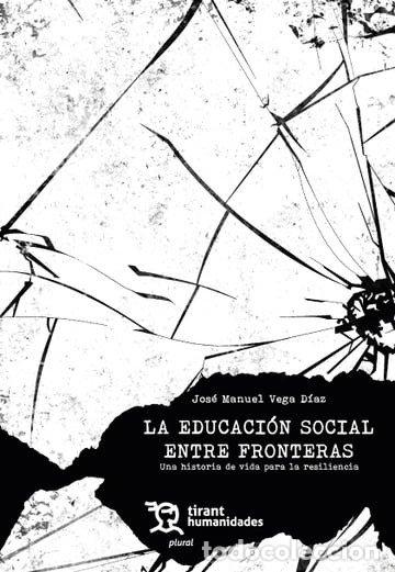 Libri: LA EDUCACION SOCIAL ENTRE FRONTERAS UNA HISTORIA DE VIDA PA - VEGA DIAZ, JOSE MANUEL