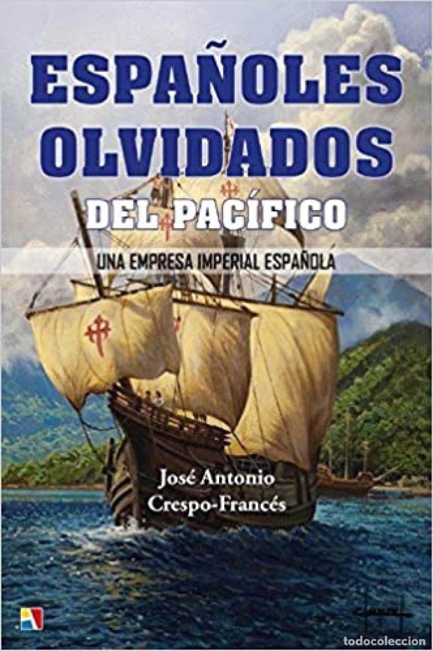 Libros: ESPA&Ntilde;OLES OLVIDADOS DEL PACIFICO UNA EMP - Crespo Franc&eacute;s y Valero, Jos&eacute; Antonio