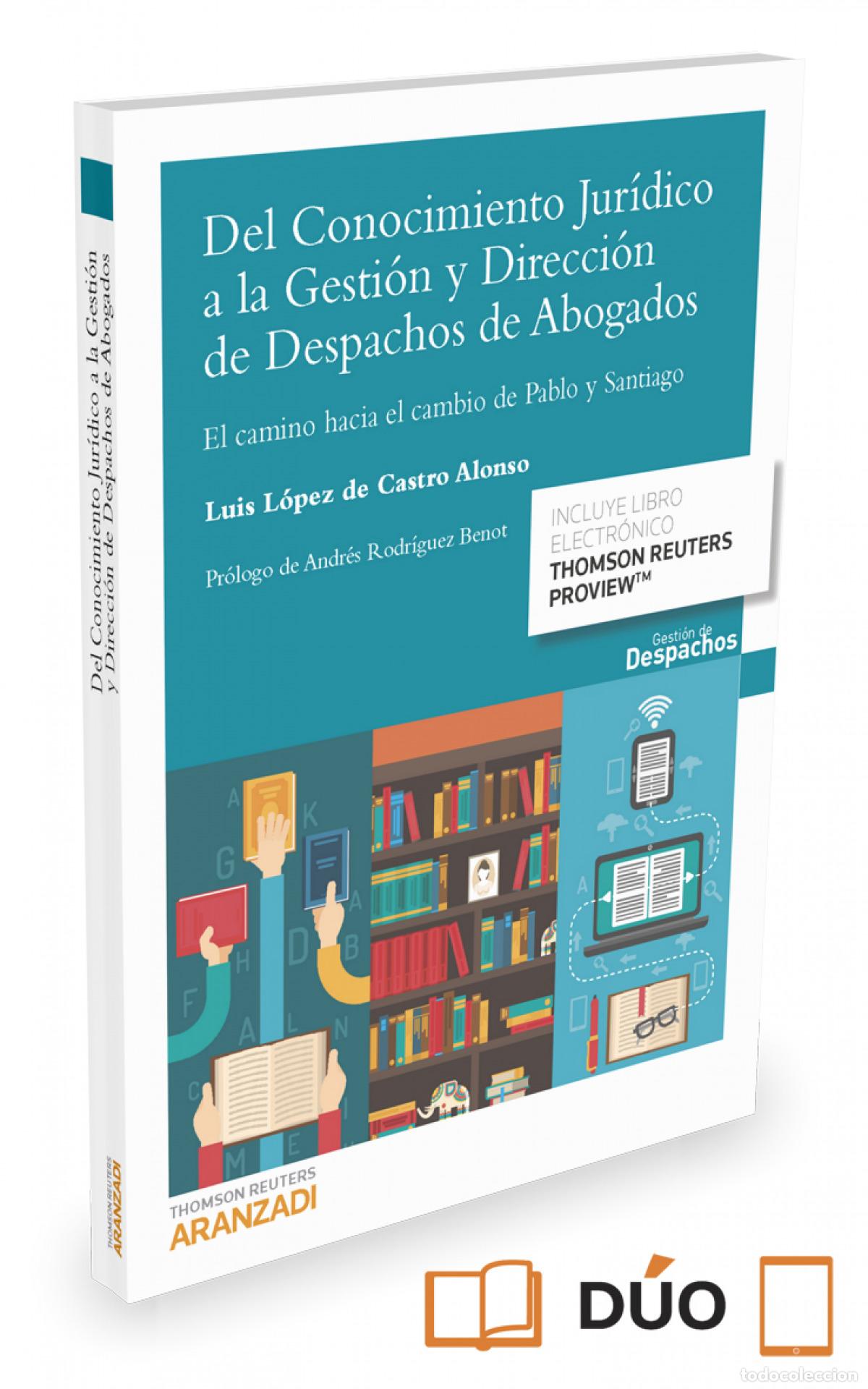Libros: DEL CONOCIMIENTO JURIDICO A LA GESTION Y DIRECCION DE DESPACHOS DE ABOGADOS (PAPEL + E-BOOK) - L&oacute;pez