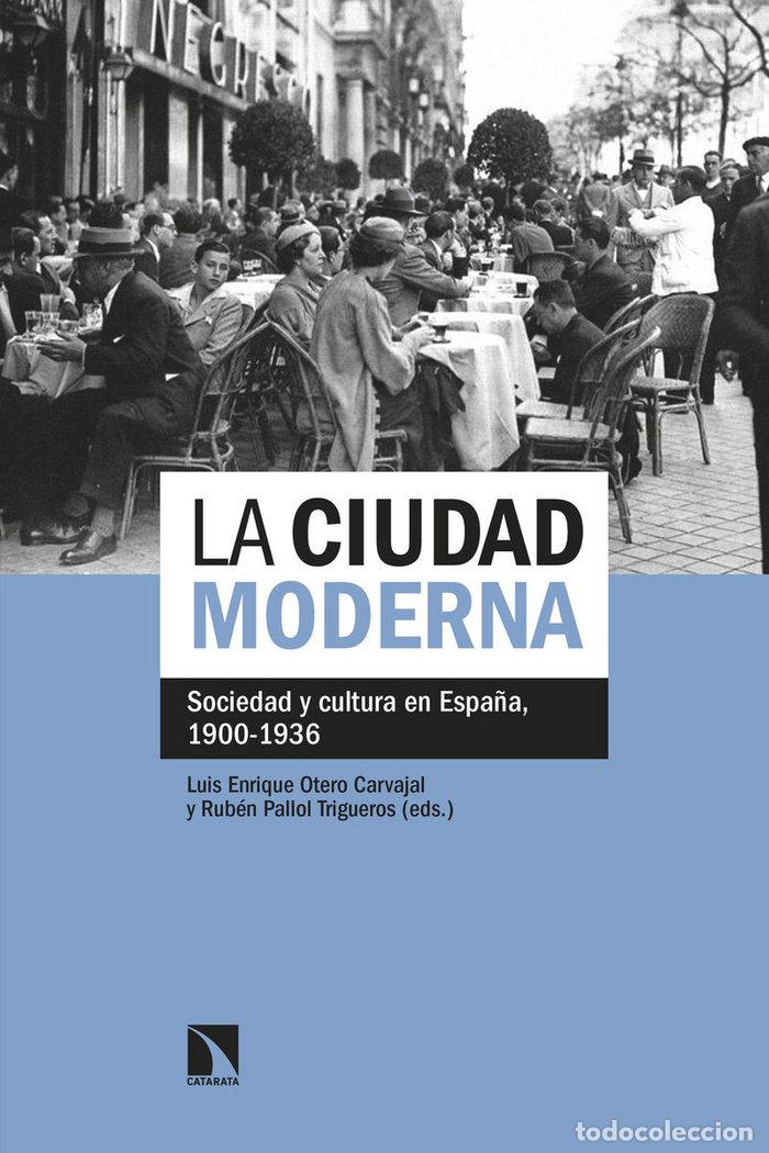 Livres: CIUDAD MODERNA,LA - OTERO CARVAJAL, LUIS ENRIQUE