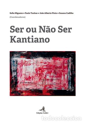 Livres: SER OU N&Atilde;O SER KANTIANO - Alberto Pinto, Jo&atilde;o