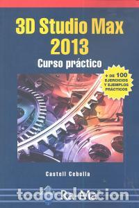 books: 3D STUDIO MAX 2013 CURSO PRACTICO - CEBOLLA, CASTELL