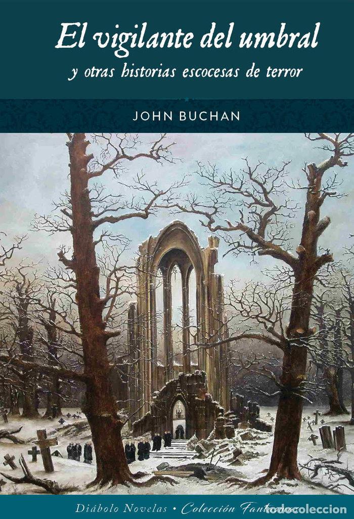 Libros: EL VIGILANTE DEL UMBRAL Y OTRAS HISTORIAS ESCOCESAS DE TERR - BUCHAN, JOHN