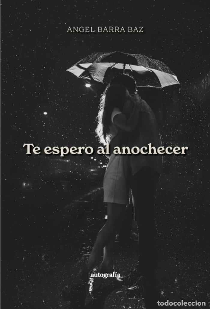 Livres: TE ESPERO AL ANOCHECER - BARRA BAZ, &Aacute;NGEL