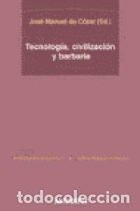 Libros: TECNOLOGIA CIVILIZACION Y BARBARIE - COZAR, JOSE MANUEL DE
