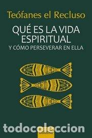 Livres: QUE ES LA VIDA ESPIRITUAL - TEOFANES EL RECLUSO