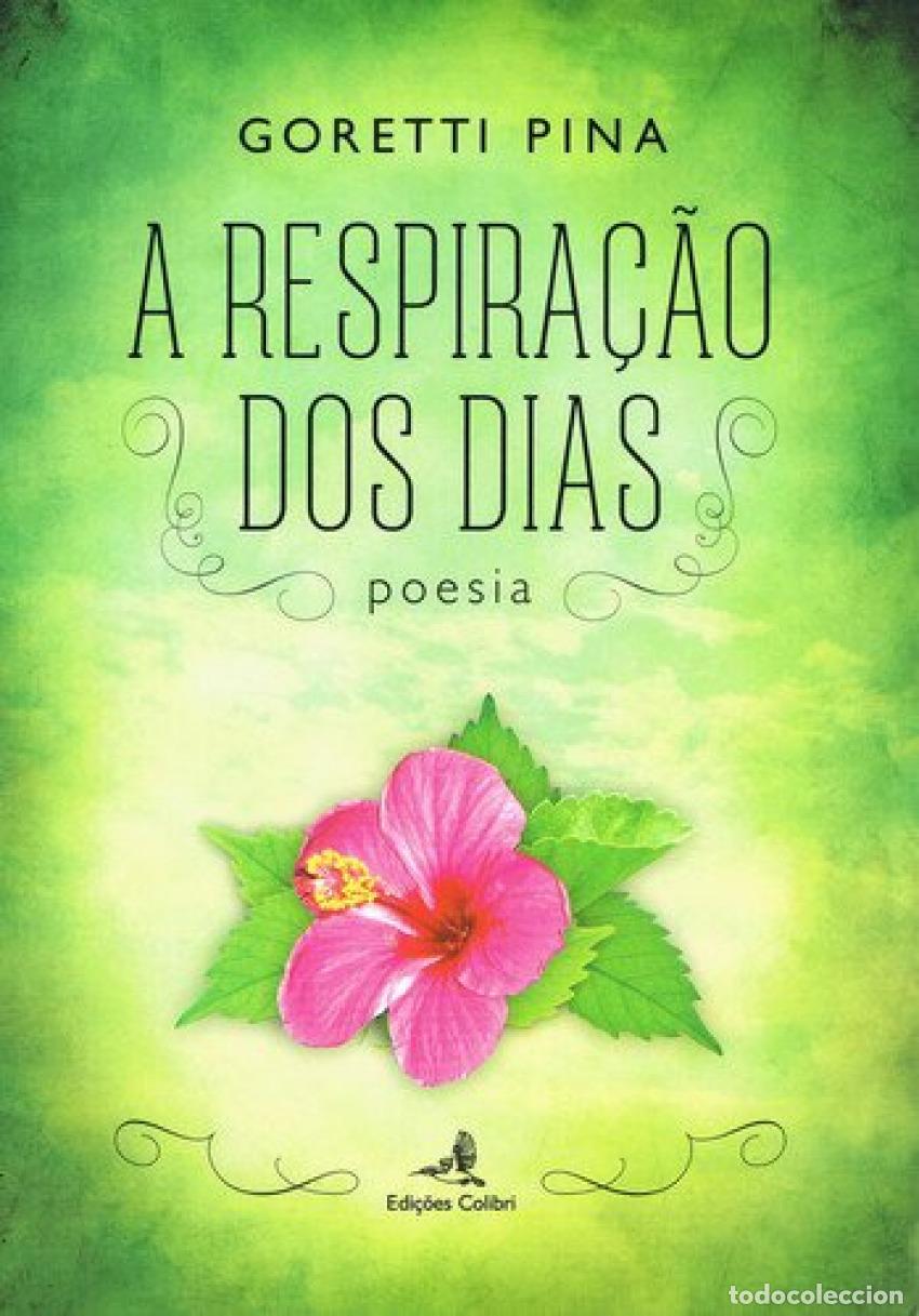 Libros: A RESPIRA&Ccedil;&Atilde;O DOS DIAS POESIA - Pina, Goretti