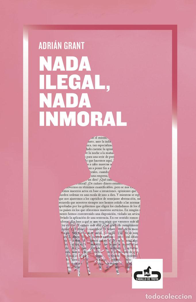 Livres: NADA ILEGAL NADA INMORAL - GRANT, ADRIAN