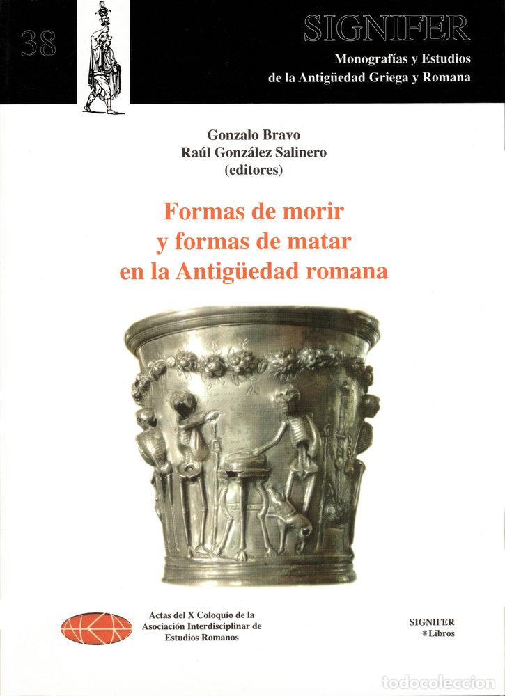Livres: FORMAS DE MORIR Y FORMAS DE MATAR EN LA ANTIGUEDAD ROMANA - ASOCIACION INTERDISCIPLINAR DE ESTUDIOS