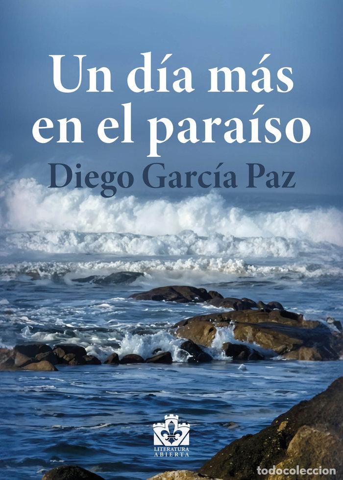 Livros: UN DIA MAS EN EL PARAISO - GARCIA PAZ, DIEGO