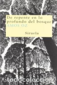Libros: DE REPENTE EN LO PROFUNDO DEL BOSQUE NT-73 - OZ, AMOS