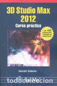 books: 3D STUDIO MAX 2012 CURSO PRACTICO - CEBOLLA, CASTELL