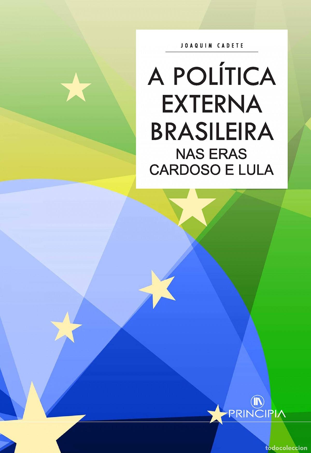 Libros: A POL&Iacute;TICA EXTERNA BRASILEIRA NAS ERAS CARDOSO E LULA - Cadete, Joaquim