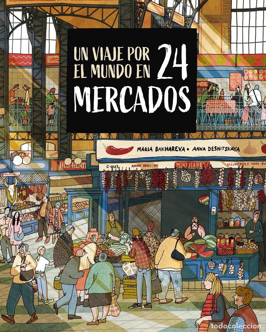 books: UN VIAJE POR EL MUNDO EN 24 MERCADOS - Bakhareva, Maria