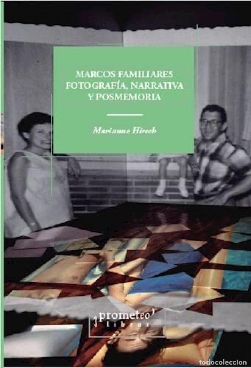 Libros: MARCOS FAMILIARES. FOTOGRAFIA, NARRATIVA Y POSMEMORIA - HIRSCH, MARIANNE