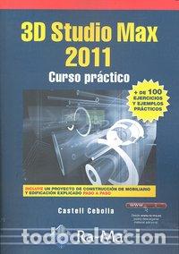 Libros: 3D STUDIO MAX 2011 CURSO PRACTICO - CEBOLLA, CASTELL