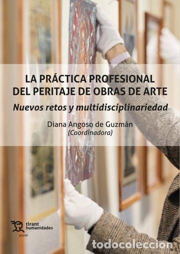 Livros: LA PRACTICA PROFESIONAL DEL PERITAJE DE OBRAS DE ARTE. NUEVO - ANGOSO DE GUZMAN, DIANA