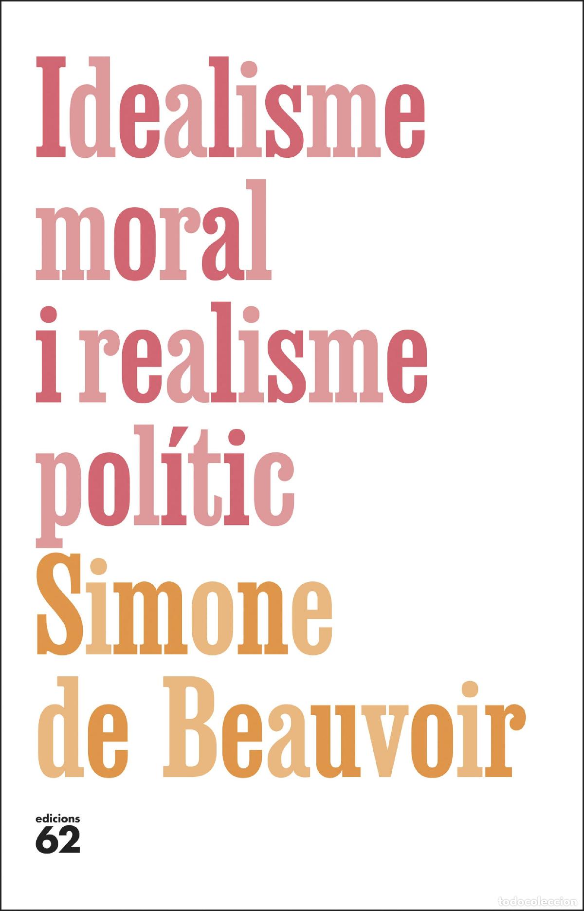 Livres: IDEALISME MORAL I REALISME POL&Iacute;TIC - De Beauvoir, Simone