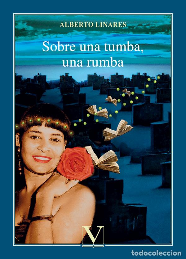 Livres: SOBRE UNA TUMBA, UNA RUMBA - LINARES, ALBERTO