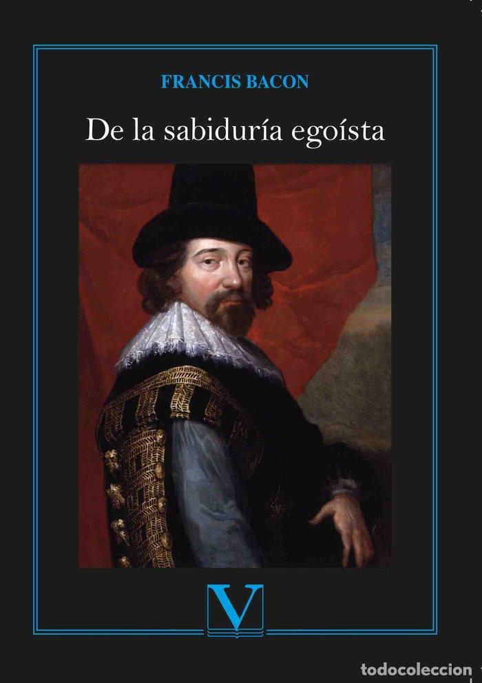 Livres: DE LA SABIDURIA EGOISTA - BACON, FRANCIS