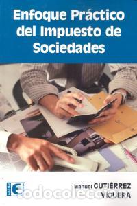 Livres: ENFOQUE PRACTICO DEL IMPUESTO DE SOCIEDADES - GUTIERREZ VIGUERA, MANUEL
