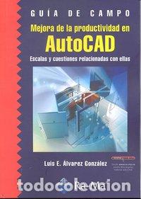 books: MEJORA DE LA PRODUCTIVIDAD EN AUTOCAD GUIA CAMPO - ALVAREZ GONZALEZ, LUIS E.