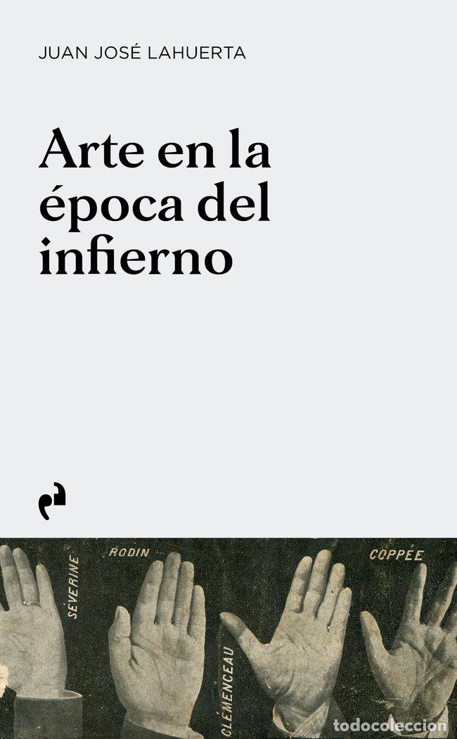 Livros: ARTE EN LA EPOCA DEL INFIERNO - LAHUERTA, JUAN JOSE