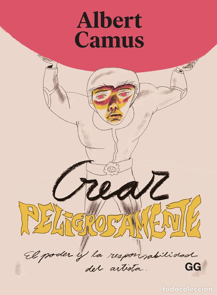 Libros: CREAR PELIGROSAMENTE - CAMUS, ALBERT