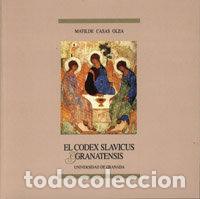 Libros: CODEX SLAVICUS GRANATENSIS,EL - CASAS OLEA, MATILDE
