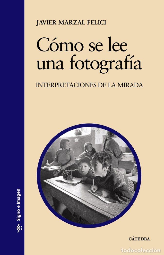 Livros: COMO SE LEE UNA FOTOGRAFIA - MARZAL FELICI, JAVIER