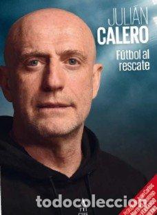 Libros: JULIAN CALERO FUTBOL AL RESCATE - CALERO, JULIAN