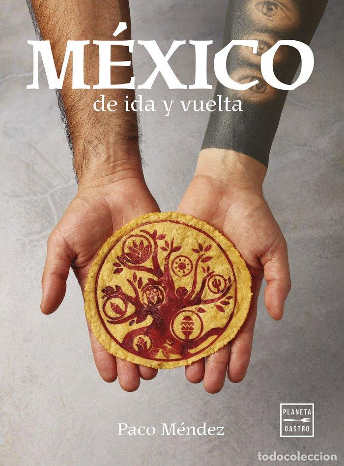 Libros: MEXICO DE IDA Y VUELTA - MENDEZ, PACO