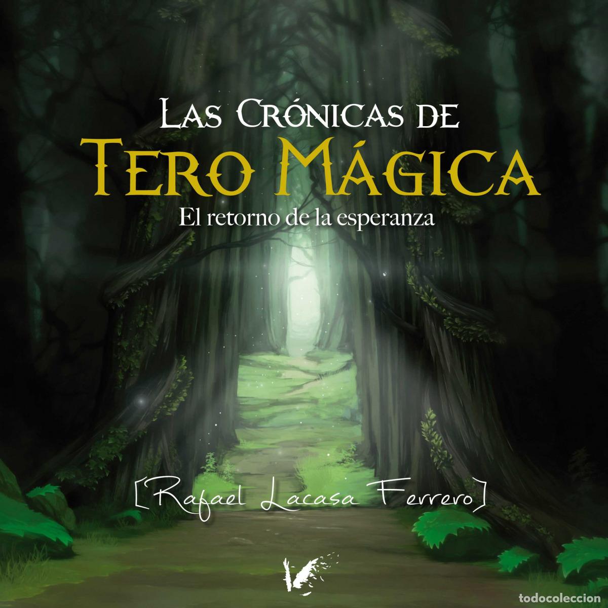 Libros: LAS CR&Oacute;NICAS DE TERO M&Aacute;GICA - Lacasa Ferrero, Rafael