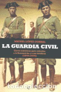Libros: GUARDIA CIVIL, LA - LOPEZ CORRAL, MIGUEL