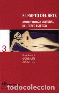 Libri: RAPTO DEL ARTE,EL - GONZALEZ ALCANTUD, JOSE ANTONIO