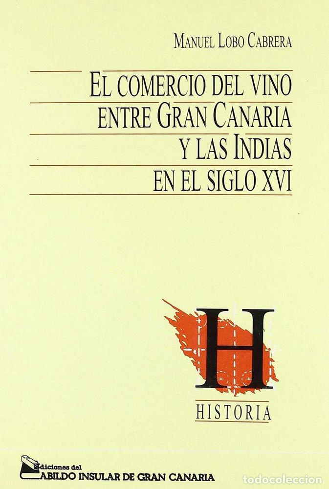 Libros: COMERCIO DEL VINO ENTRE GRAN CANARIA Y LAS INDIAS EN EL,EL - LOBO CABRERA, MANUEL: