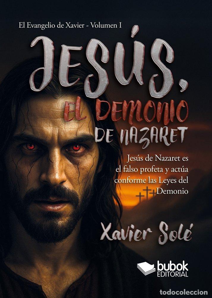 Libri: JESUS EL DEMONIO DE NAZARET - SOLE, XAVIER
