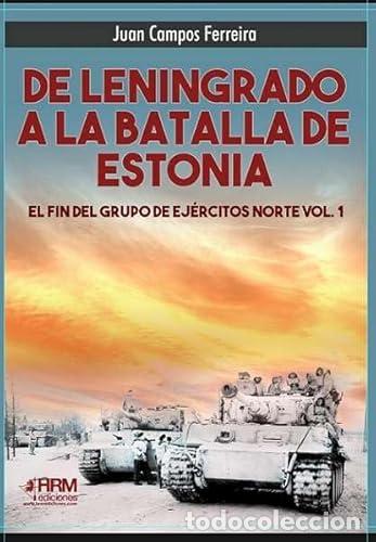 books: DE LENINGRADO A LA BATALLA DE ESTONIA - Campos Ferreira, Juan