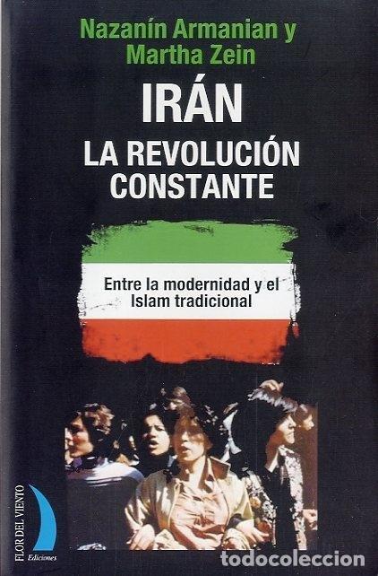 Libros: IRAN LA REVOLUCION CONSTANTE - ZEIN, MARTHA