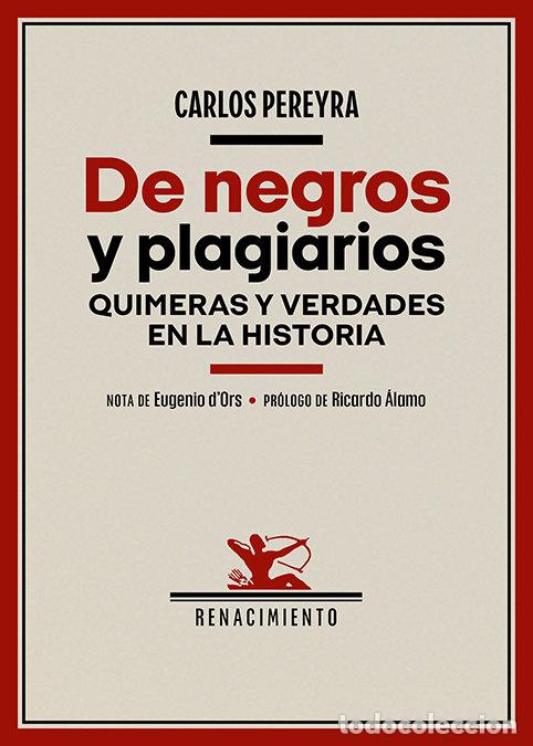 Livres: DE NEGROS Y PLAGIARIOS QUIMERAS Y VERDADES EN LA HISTORIA - PEREYRA, CARLOS