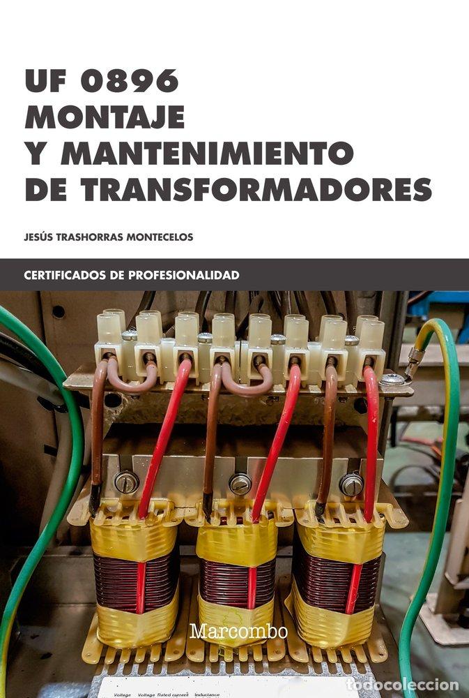 Libros: UF 0896 MONTAJE Y MANTENIMIENTO DE TRANSFORMADORES - TRASHORRAS MONTECELOS, JESUS
