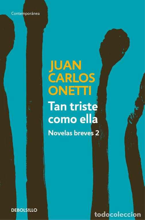 B&uuml;cher: TAN TRISTE COMO ELLA NOVELAS BREVES 2 - ONETTI, JUAN CARLOS