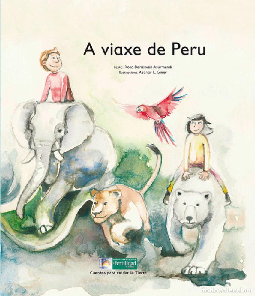 Libros: A VIAXE DE PERU-GALLEGO-CUENTOS PARA CUIDAR LA TIE - BARASOAIN ASURMENDI, ROSA