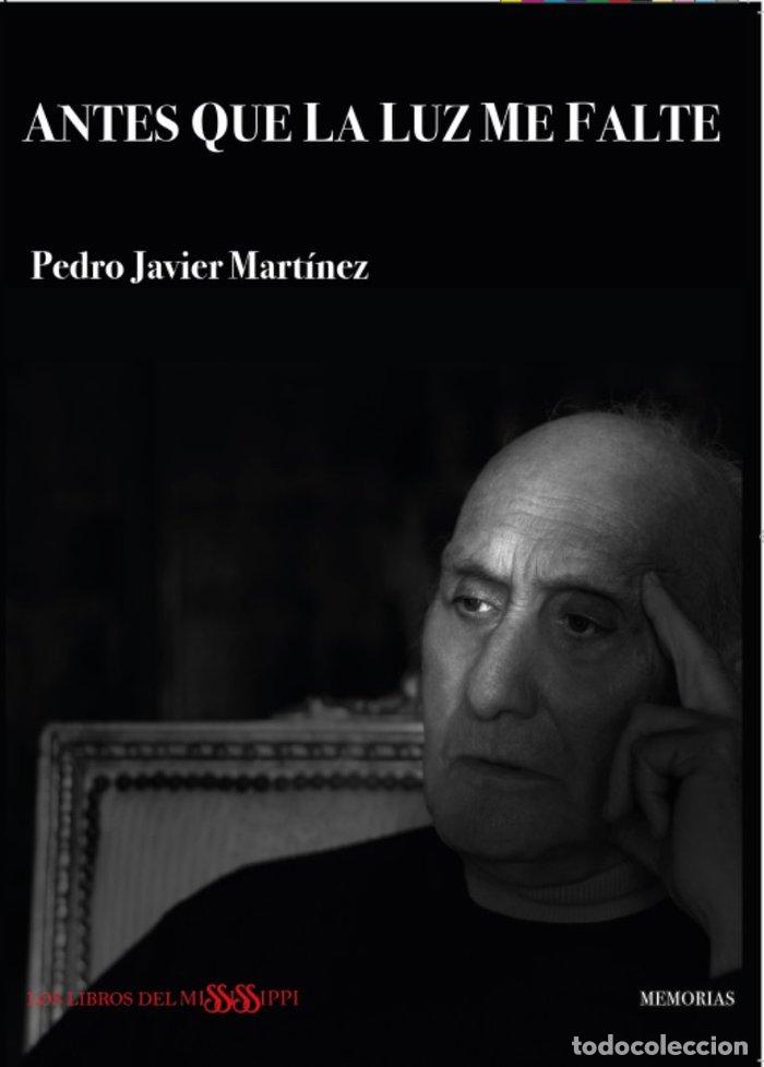 books: ANTES QUE LA LUZ ME FALTE - MARTINEZ, PEDRO JAVIER