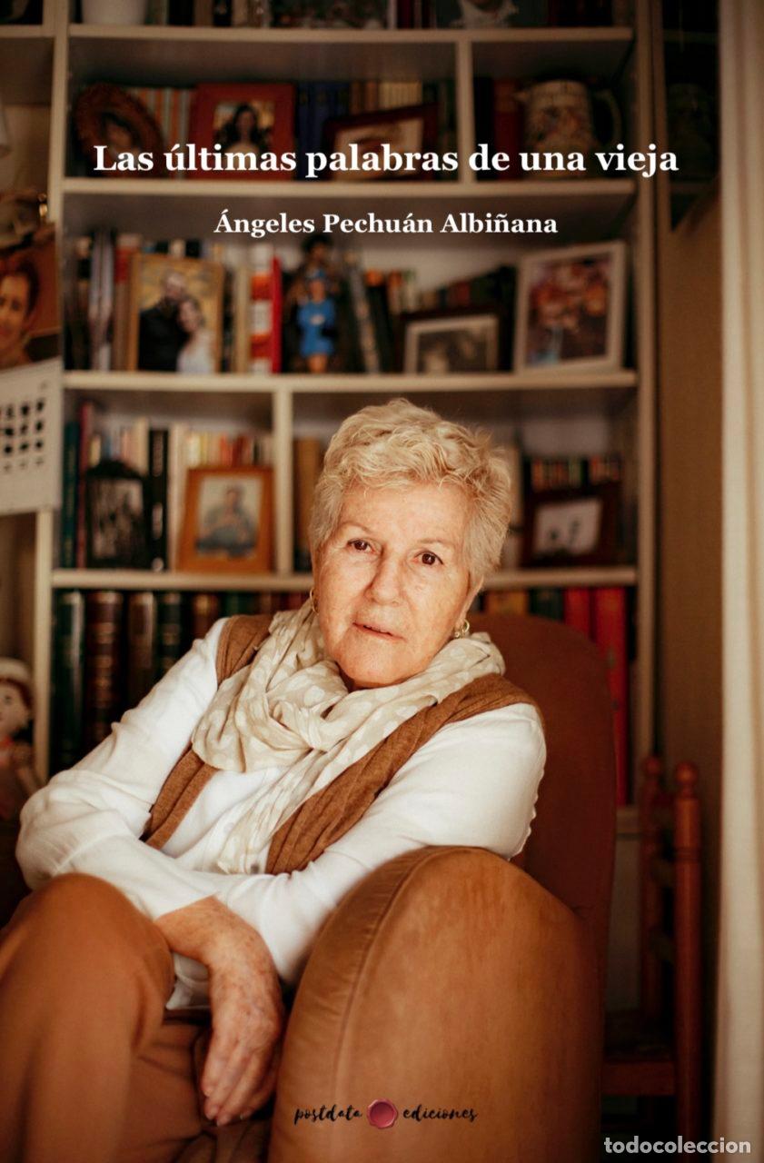 Libros: LAS &Uacute;LTIMAS PALABRAS DE UNA VIEJA - Pechu&aacute;n Albi&ntilde;ana, &Aacute;ngeles