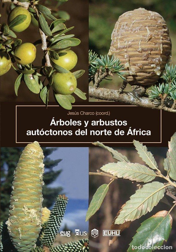 Libros: ARBOLES Y ARBUSTOS AUTOCTONOS DEL NORTE DE AFRICA - VARIOS AUTORES