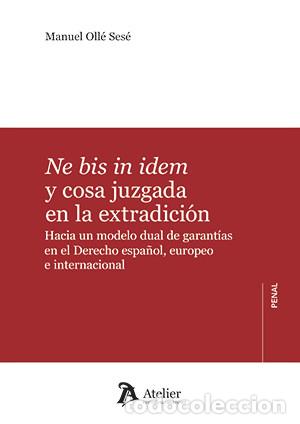books: NE BIS IN IDEM Y COSA JUZGADA EN LA EXTRADICION HACIA UN M - MANUEL OLLE SESE
