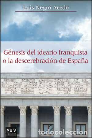 Livros: G&Egrave;NESIS DEL IDEARIO FRANQUISTA O DESCEREBRACI&Oacute;N DE ESPA&Ntilde;A - Negro Acedo, Luis